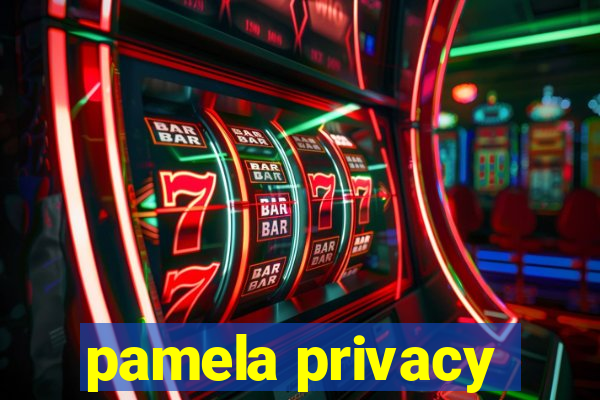 pamela privacy